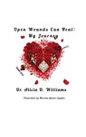 Open Wounds Can Heal - WILLIAMS,  Dr Alicia D - 9798885908078