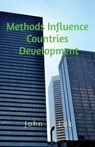Methods Influence Countries Development - LOK,  John - 9798885919722