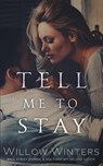 Tell Me To Stay - Willow Winters - 9798885927147