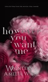 However You Want Me - W. Winters ; Amelia Wilde - 9798885928069