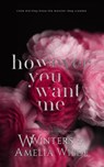 However You Want Me - W. Winters ; Amelia Wilde - 9798885928076