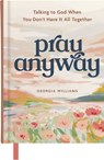 Pray Anyway - Georgia Brown Williams - 9798886034158