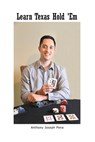 Learn Texas Hold 'Em - Anthony Joseph Pena - 9798886041736