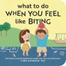 What to Do When You Feel Like Biting - Cara Goodwin - 9798886081534