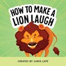 How to Make a Lion Laugh - Chris Cate - 9798886082791