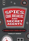 Spies, Code Breakers, and Secret Agents - Carole P. Roman - 9798886086744