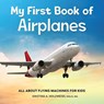 My First Book of Airplanes - Kristina A. Holzweiss - 9798886089165