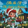Ellie the Elf - The Spirit of Christmas - Joanne Kiersarsky - 9798886153477