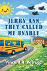Jerry Ann They Called Me Unable - Vincent R. Petrucci - 9798886153699