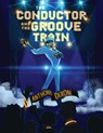 The Conductor and the Groove Train - Anthony Dixon - 9798886228991