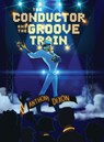 The Conductor and the Groove Train - Anthony Dixon - 9798886229004