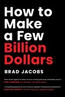 How to Make a Few Billion Dollars - Brad Jacobs - 9798886451740