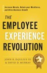 The Employee Experience Revolution - John R Dijulius ; David D Murray - 9798886451924