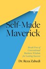 Self-Made Maverick - Reza Zahedi - 9798886454024
