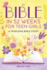 The Bible in 52 Weeks for Teen Girls - Brittany Rust - 9798886507348