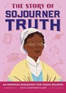 The Story of Sojourner Truth: An Inspiring Biography for Young Readers - Anita Crawford Clark - 9798886509397