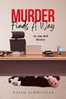 Murder Finds A Way - David Schwinger - 9798886544015