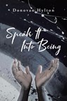 Speak It Into Being - Donovan Hylton - 9798886545661