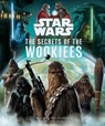 Star Wars: The Secrets of the Wookiees - Marc Sumerak - 9798886630558