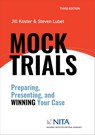 Mock Trials: Preparing, Presenting, and Winning Your Case - Jill R. Koster - 9798886690576