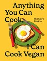 Anything You Can Cook, I Can Cook Vegan - Richard Makin - 9798886740592