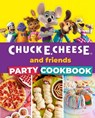 Chuck E. Cheese and Friends Party Cookbook - Chuck E. Cheese - 9798886740868