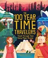 The 100 Year Time Travelers: Travel Through Time Using Magic Stones - Weldon Owen - 9798886743180