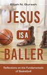 Jesus is a Baller - Elijah N. Gurash - 9798886792317