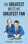 The Greatest Meets His Greatest Fan - Barry Tesar - 9798886796704