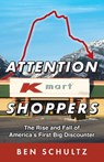 Attention Kmart Shoppers - Ben Schultz - 9798886797459