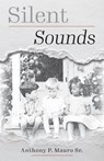 Silent Sounds - Anthony P. Mauro Sr. - 9798886797886