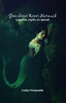 Greenbrier River Mermaid: Legend, myth, or secret - Rusty McQuade - 9798886832112