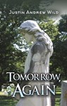 Tomorrow, Again - Justin Andrew Wild - 9798886934229