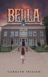 Bella - Carolyn Friesen - 9798886936049