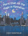 More than All the Magic in Manhattan - Stacey Dixon Phelan - 9798886939804