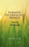 Farming Technology Brings - John Lok - 9798887041919