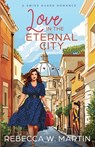 Love in the Eternal City - Rebecca W. Martin - 9798887090467