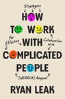 How to Work with Complicated People - Ryan Leak - 9798887100432