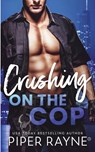 Crushing on the Cop - Piper Rayne - 9798887140995