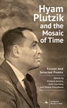 Hyam Plutzik and the Mosaic of Time - Dr. Victoria Aarons ; Dr. Holli G. Levitsky ; Dr. Hilene Flanzbaum - 9798887197357