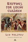 Leo Tolstoy's Writings for Young Children - Leo Tolstoy - 9798887198316