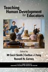 Teaching Human Development for Educators - M Cecil Smith ; Carlton J. Fong ; Russell N. Carney - 9798887304878