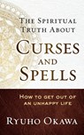 The Spiritual Truth About Curses and Spells - Ryuho Okawa - 9798887370620