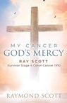 Faith, Cancer God's Miracle - Raymond Scott - 9798887385778