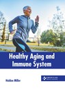 Healthy Aging and Immune System - Holden Miller - 9798887401706