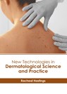 New Technologies in Dermatological Science and Practice - Racheal Hastings - 9798887403373