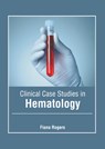 Clinical Case Studies in Hematology - Fiona Rogers - 9798887406244