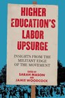 Higher Education's Labor Upsurge - Sarah Mason ; Jamie Woodcock - 9798887440811