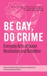 Be Gay, Do Crime - Zane McNeill ; Blue Buchanan ; Riley Clare Valentine - 9798887441436