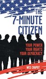 The 7-Minute Citizen: Your Power, Your Rights, and Your Democracy - Wes Chaput - 9798887472799